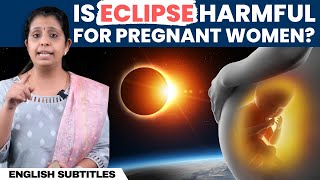 Is Eclipse Harmful For Pregnant Women? கிரகணம் கர்ப்பிணி பெண்களுக்கு தீங்கு விளைவிக்குமா 