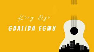 King Ozi - Gbaliba Egwu |  LATEST 2021 NIGERIAN HIGHLIFE OGENE