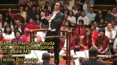 Bangun Pemudi Pemuda Cipt. Alfred Simanjuntak Arr. Addie MS & Twilite Orchestra
