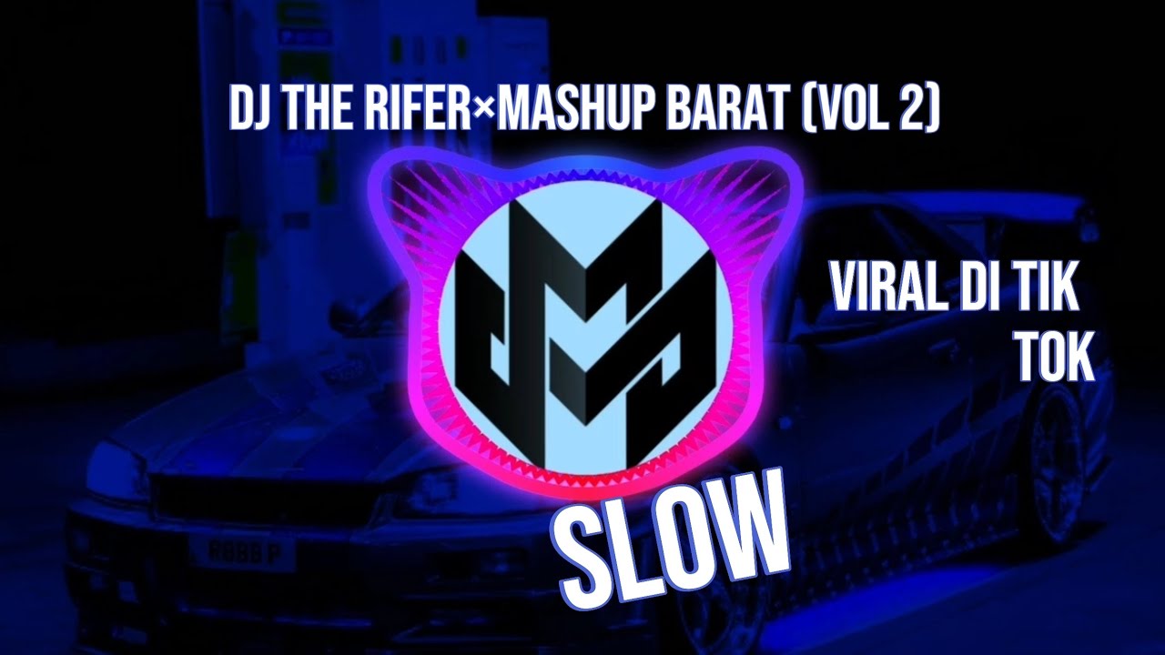 Dj THE RIFER×MASHUP BARAT[VOL 2]SLOW Viral Di TikTok 2024 - YouTube