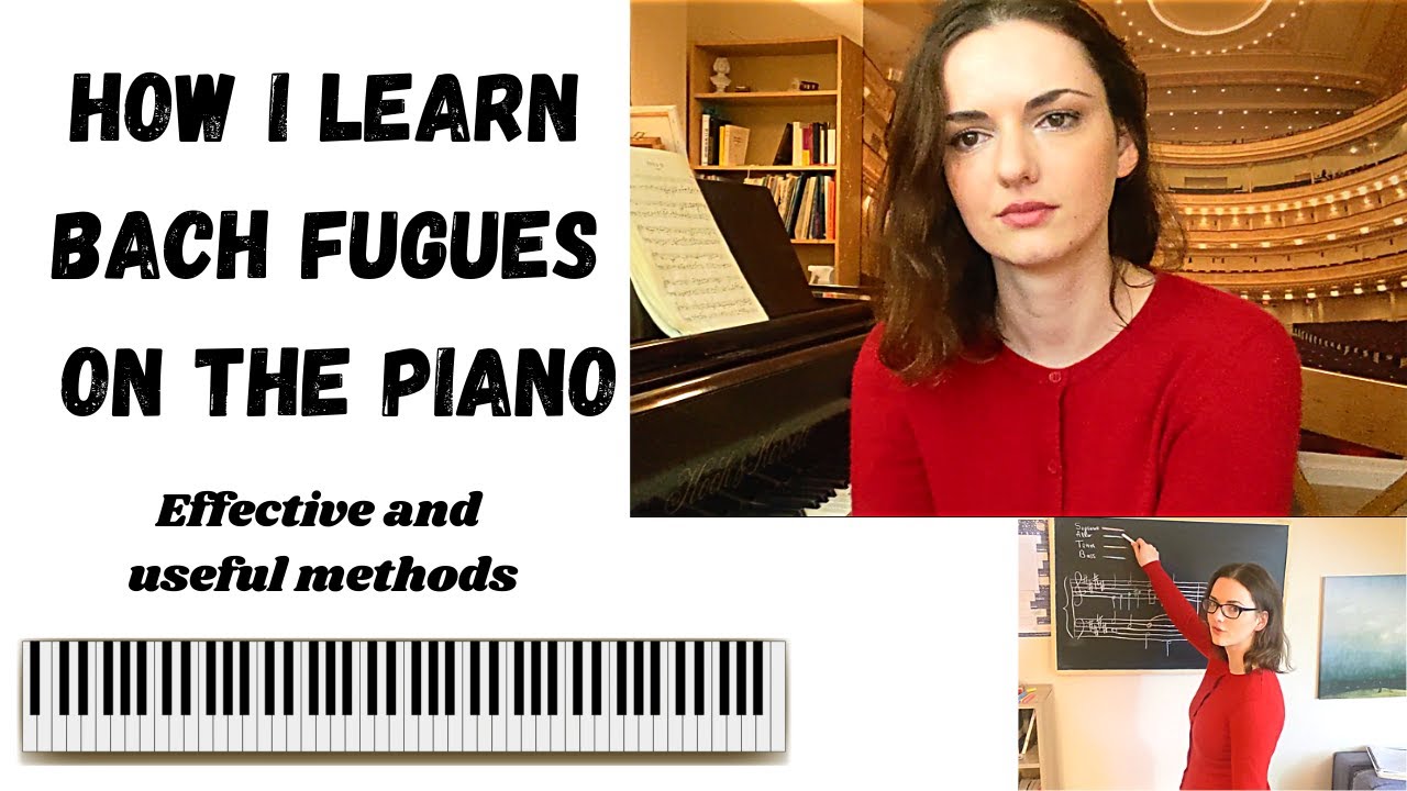 How to learn Bach Fugues on the piano- effective and useful methods
