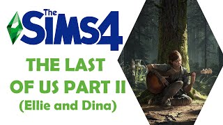 Sims 4 Create a sim - THE LAST OF US PART II (Ellie and Dina