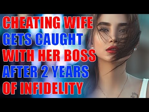 Cheating wife gets caught with her boss after 2 years of infidelity
