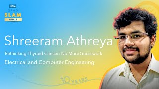 UCLA Grad Slam 2025 - Shreeram Athreya: Rethinking Thyroid Cancer