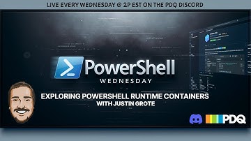 Exploring PowerShell Runtime Containers with Justin Grote
