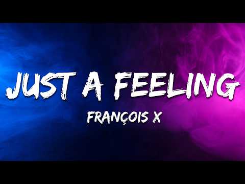 François X - Just A Feeling