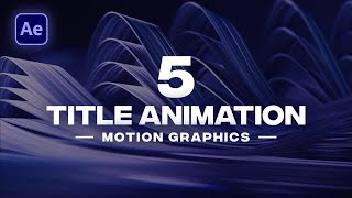 5 CREATIVE Title Animations in After Effects