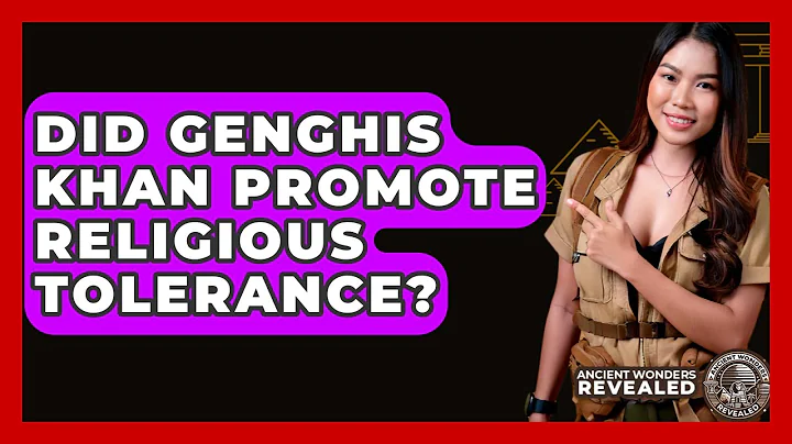 Did Genghis Khan Promote Religious Tolerance? - Ancient Wonders Revealed