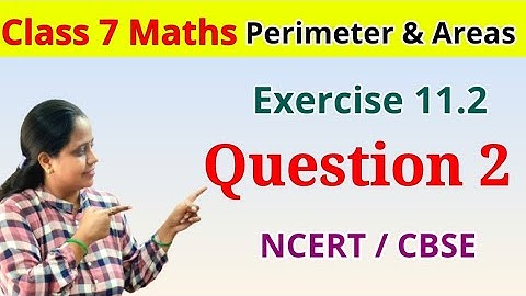 Exercise 11.2 Question 2 | Perimeter and Areas | Chapter 11 | Class 7 Maths | Ncert solution