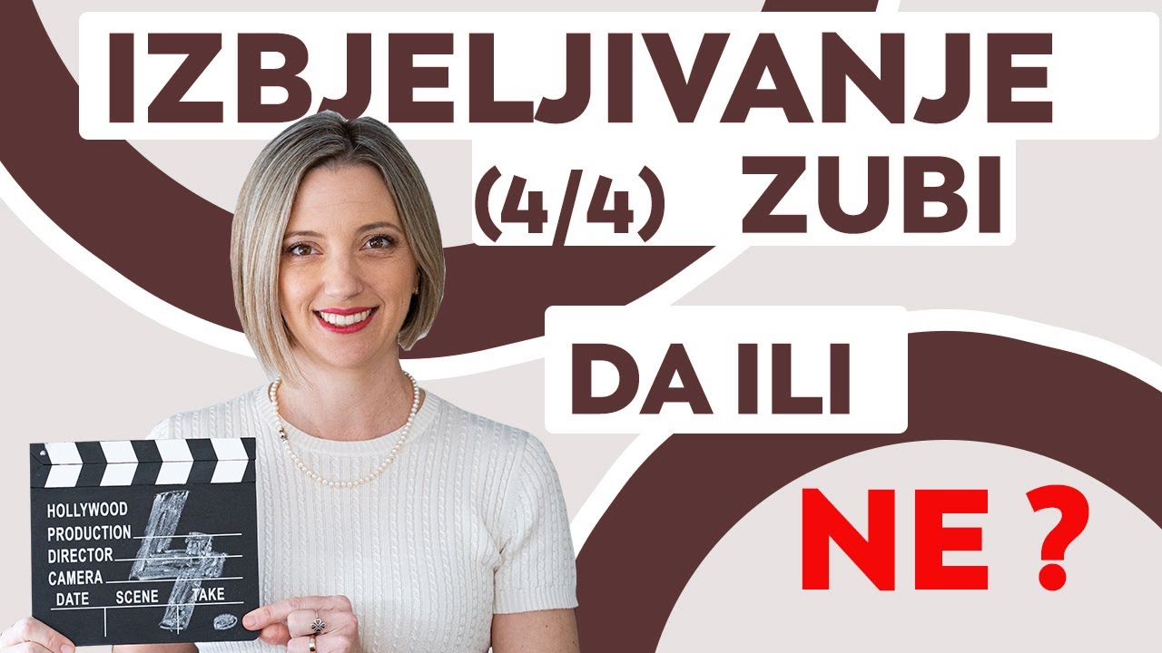 IZBJELJIVANJE ZUBI - ZA I PROTIV (4/4) - kada treba izbijeliti zube, a kada je to super loša ideja.