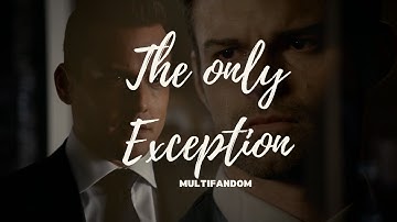 |Multifandom| The Only Exception