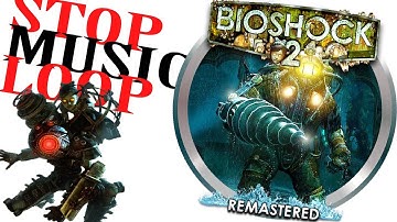 Fix Bioshock 2 Original And Remastered Repeating Music