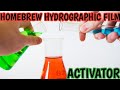 HOW TO MAKE A HOMEBREW HYDROGRAPHIC FILM ACTIVATOR IN LESS THAN 1 MINUTES