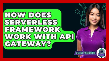 How Does Serverless Framework Work With API Gateway? - Next LVL Programming
