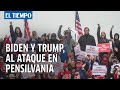 Biden y Trump al ataque en Pensilvania a días de la elección