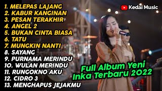 YENI INKA 'MELEPAS LAJANG'  FULL ALBUM TERBARU 2022