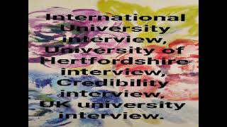 International University interview recording| credibility | University of Hertfordshire interview