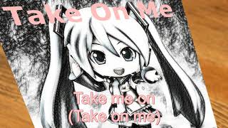 Take On Me [A-ha] [Hatsune Miku 初音ミク] Vocaloid Cover