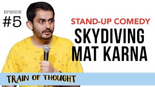 Skydiving Mat Karna | Episode 5 • Train of Thought | Stand-up Comedy by Shashwat Maheshwari