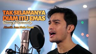 TAK SELAMANYA DIAM ITU EMAS – BROERY MARANTIKA || AKUSTIK JAZZ FUSION COVER || LAGU NOSTALGIA 90AN