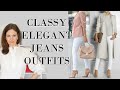 Classy Elegant Jeans Outfits | Fashion Over 40 | Classy Women Style