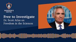 Free to Investigate: Dr  Scott Atlas on the Freedom in the Sciences by James Madison Program in American Ideals and Institutions 274 views 4 months ago 1 hour, 7 minutes