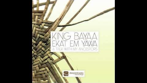 King Bayaa - Ekat Em Yawa (A Talk With My Ancestors) SOUTH AFRICAN HOUSE MUSIC TRIBAL BLACKCOFFEE