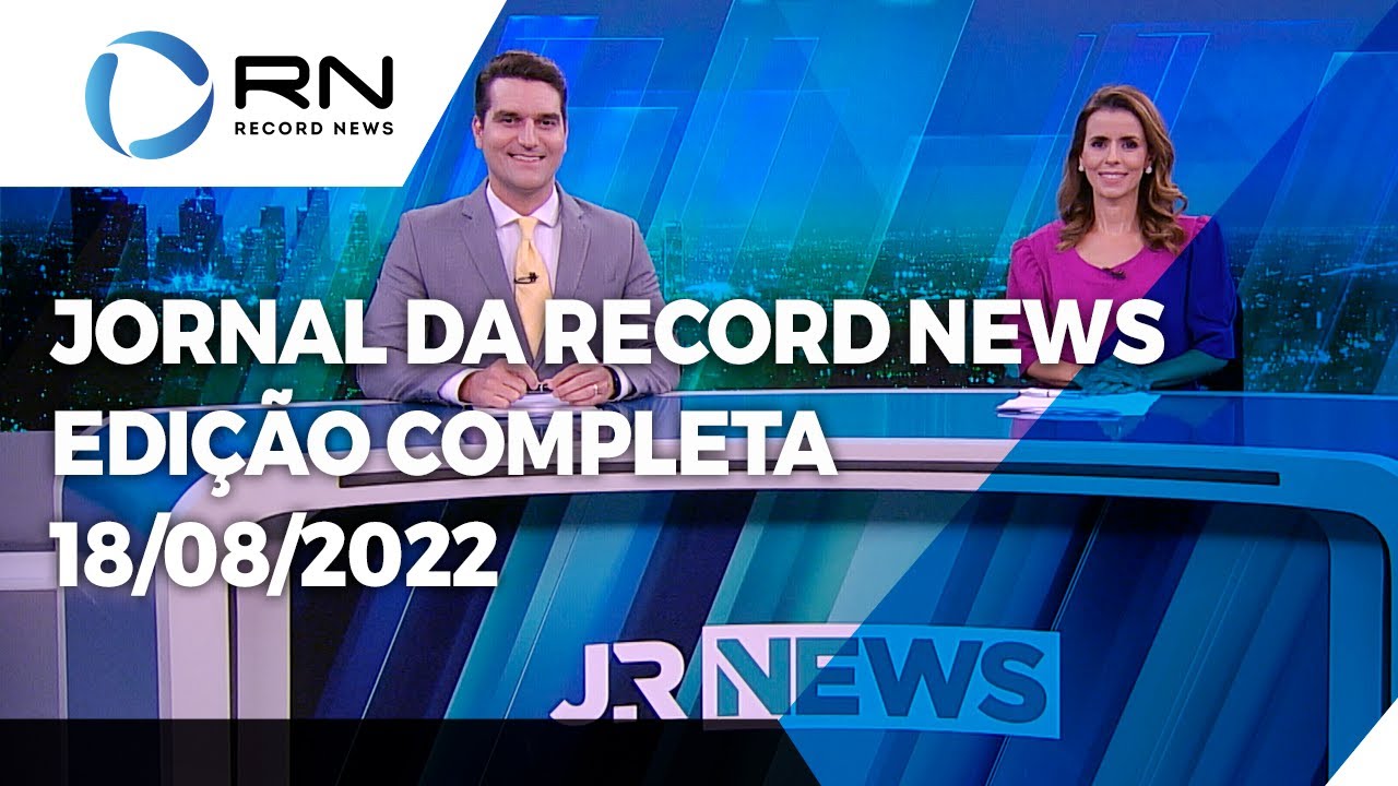 Jornal da Record News – 18/08/2022