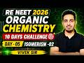 🔥RE- NEET 2026 I Day-05 I Organic Chemistry Challenge I ISOMERISM - 02 I VIVEK SIR