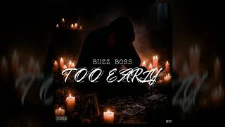 Buzz Boss - Too Early (  Audio )