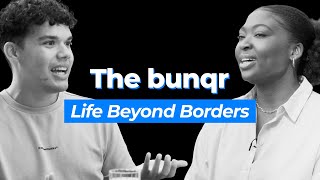 Life Beyond Borders I The bunqr