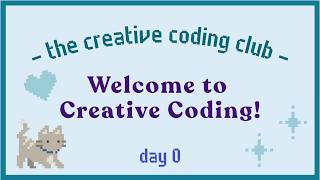 Full The Creative Coding Club - DAY 0: WELCOME TO CREATIVE CODING Guide