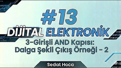 Dijital Elektronik #13 – 3-Girişli AND Kapısı: Dalga Şekli Çıkış Örneği - 2 | Sedat Hoca