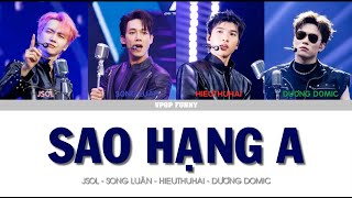SAO HẠNG A - HIEUTHUHAI, JSOL, Dương Domic, Song Luân (Color Coded Lyrics) ANH TRAI SAY HI