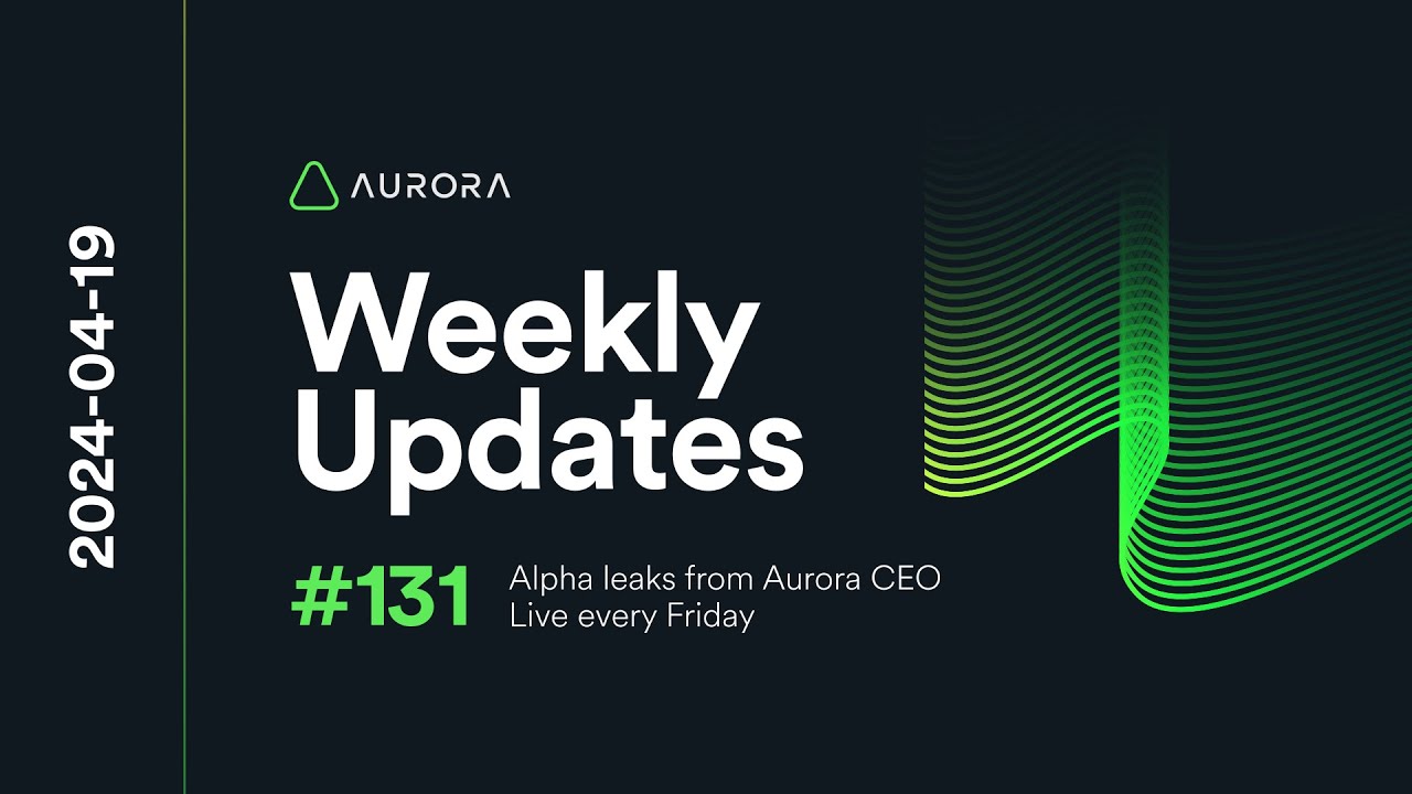 Aurora Weekly Update [2024-04-19]