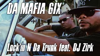 Da Mafia 6ix - Lock'm N Da Trunk feat. DJ Zirk (Official Video) [4K Remaster]