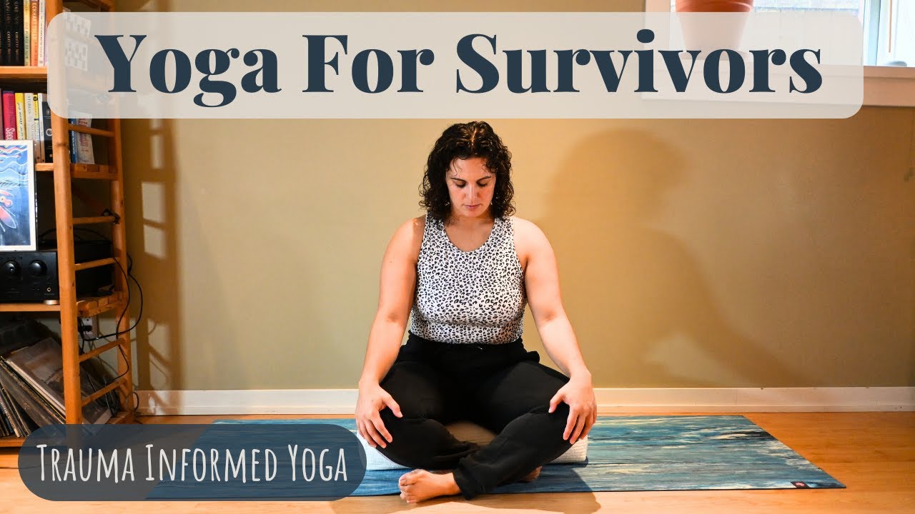 Yoga For Survivors | Trauma Informed Yoga - YouTube