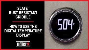 Weber Slate™ Rust-Resistant Griddle: How to Use the Digital Temperature Display