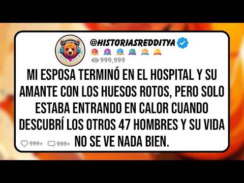 Mi ESPOSA Terminó en el Hospital y su Amante con los Huesos Rotos, Pero solo Estaba Entrando en ...