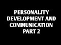 PERSONALITY DEVELOPMENT AND COMMUNICATION PART 2