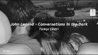 John Legend - Conversations in the Dark (Türkçe Çeviri)