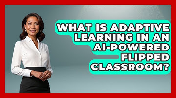 What Is Adaptive Learning In An AI-powered Flipped Classroom? - Safe AI for The Classroom