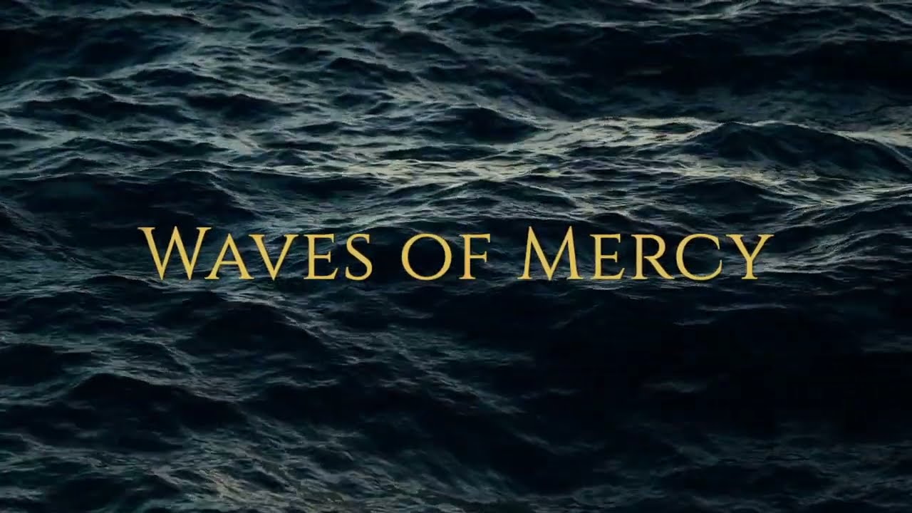Waves of Mercy - Lyric Video