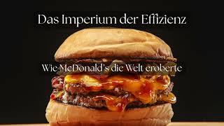 Das Imperium der Effizienz – Wie McDonald’s die Welt eroberte [PODCAST]