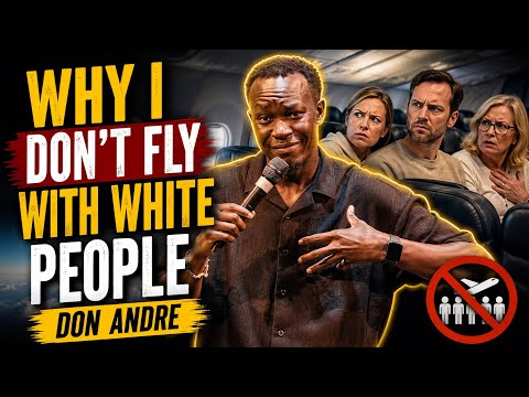 Don Andre : I Don't Fly With White People!