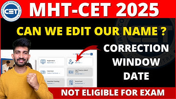 MHT-CET Correction Window Date 2025 | Mhtcet registration process 2025
