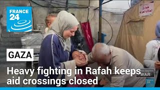 Heavy fighting in Gaza&#39;s Rafah keeps aid crossings closed, sends 100,000 civilians fleeing