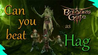 Can you beat Baldur's Gate 3 as The Hag