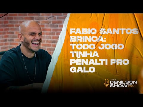 FÁBIO SANTOS BRINCA: TODO JOGO TINHA PÊNALTI PRO GALO | Podcast Denílson Show