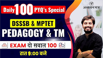DSSSB & MPTET PEDAGOGY & TM PYQ
